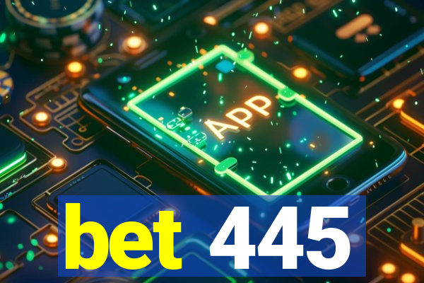 bet 445